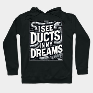 HVAC Technician - I See Ducts in My Dreams Hoodie